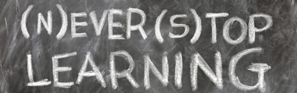 never stop learning, continuing education, personal development